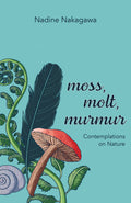 Moss, Molt, Murmur: Contemplations on Nature